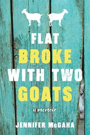 Flat Broke with Two Goats : A Memoir cover image cdn