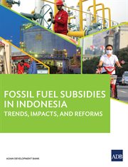 Fossil fuel subsidies in indonesia;trends, impacts, and reforms cover image cdn