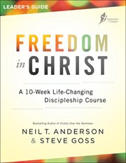 Freedom in christ leader's guide : a 10-week life-changing discipleship course cover image cdn