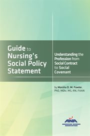 Guide to nursing's social policy statement : understanding the profession from social contract to social covenant cover image cdn