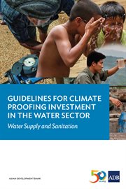 Guidelines for climate proofing investment in the water sector. Water Supply and Sanitation cover image cdn