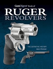Gun Digest Book of Ruger Revolvers : the Definitive History cover image cdn