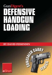 Gun digest's defensive handgun loading eshort. Learn fast gun reloading and unload your handgun quickly and safely. cover image cdn