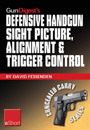 Gun digest's defensive handgun sight picture, alignment & trigger control eshort. Learn the basics of sight alignment and trigger control for more effective combat handgunning. cover image cdn