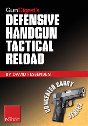 Gun digest's defensive handgun tactical reload eshort. Learn how to reload  for emergency, tactical, and administrative use. cover image cdn