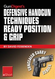 Gun digest's defensive handgun techniques ready position & grip eshort. Learn the ready position, weaver grip, stance grip, forward grip, and various other gun grip options cover image cdn