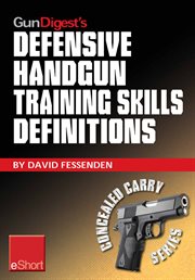 Gun digest's defensive handgun training skills definitions eshort. Discover the most-used terms from the world of defensive handguns. Get definitions & examples relate cover image cdn