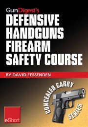 Gun digest's defensive handguns firearm safety course eshort. Must-know handgun safety techniques, shooting tips, certificate courses & combat drills. Discover th cover image cdn