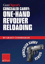 Gun digest's one-hand revolver reloading concealed carry eshort. One-hand revolver reloading is a critical self-defense technique. cover image cdn