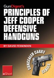 Gun digest's principles of jeff cooper defensive handguns eshort. Jeff Cooper's color-code system give you the edge in defensive handgun shooting accuracy & techniq cover image cdn