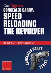 Gun digest's speed reloading the revolver concealed carry eshort. Learn tactical reload, defensive reloading, and competition reload, plus fast reloading tips for spe cover image cdn