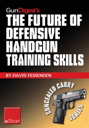 Gun digest's The future of defensive handgun training skills cover image cdn