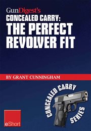 Gun digest's the perfect revolver fit concealed carry eshort. Not all revolvers are alike. Make sure your pistol fits. cover image cdn