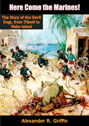 Here come the marines! : The story of the devil dogs, from Tripoli to Wake Island cover image cdn