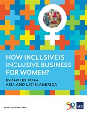 How Inclusive is Inclusive Business for Women? : Examples from Asia and Latin America cover image cdn