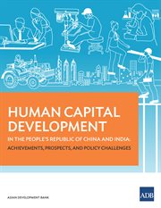 Human capital development in the People's Republic of China and India : achievements, prospects, and policy challenges cover image cdn