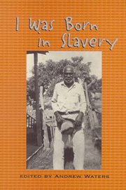 I was born in slavery : personal accounts of slavery in Texas cover image cdn
