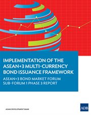 Implementation of the asean+3 multi-currency bond issuance framework;asean+3 bond market forum sub-forum 1 phase 3 report cover image cdn