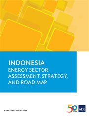 Indonesia : Energy Sector Assessment, Strategy, and Road Map cover image cdn