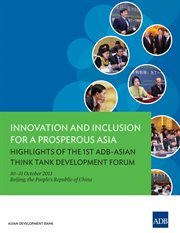 Innovation and inclusion for a prosperous asia. Highlights of the 1st ADB-Asian Think Tank Development Forum cover image cdn