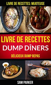 Livre de recettes dump d̋ners. Dľicieux Dump Repas cover image cdn