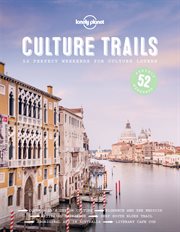 Culture trails : 52 perfect weekends for culture lovers cover image cdn