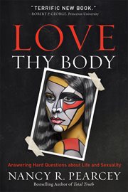 Love thy body : answering hard questions about life and sexuality cover image cdn