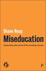 Miseducation : inequality, education and the working classes cover image cdn