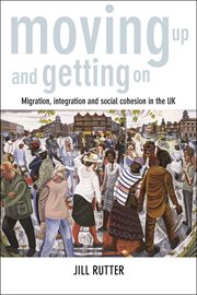 Moving up and getting on : migration, integration and social cohesion in the UK cover image cdn