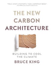 The new carbon architecture : building to cool the climate cover image cdn