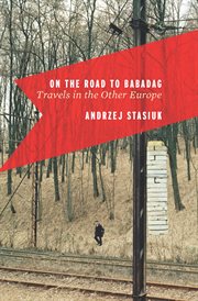 On the road to Babadag : travels in the other Europe cover image cdn