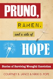 Pruno, Ramen, and a side of hope : stories of surviving wrongful conviction cover image cdn