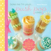 Bake me I'm yours : push pop cakes cover image cdn