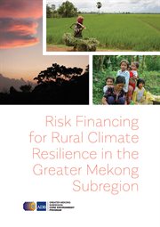 Risk Financing for Rural Climate Resilience in the Greater Mekong Subregion cover image cdn