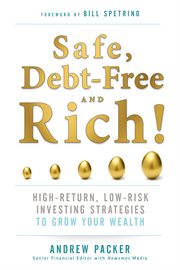 Safe, debt-free, and rich! : high-return, low-risk investing strategies that can make you wealthy cover image cdn
