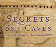 Secrets of the sky caves : danger and discovery on Nepal's Mustang Cliffs cover image cdn