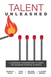 Talent unleashed : 3 leadership conversations to ignite the unlimited potential in people cover image cdn