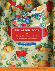 The apron book : making, wearing, and sharing a bit of cloth and comfort cover image cdn