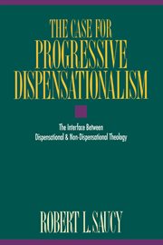 The case for progressive dispensationalism : the interface between dispensational and non-dispensational theology cover image cdn
