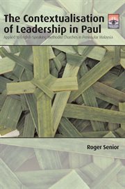 The contextualisation of leadership in Paul : applied to English-speaking Methodist Churches in Peninsular Malaysia cover image cdn