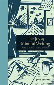 The joy of mindful writing : notes to inspire creative awareness cover image cdn