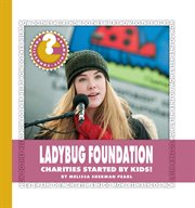 The Ladybug Foundation : charities started by kids! cover image cdn