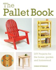 The pallet book : DIY projects for the home, garden, and homestead cover image cdn