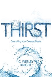 Thirst. Quenching Your Deepest Desire cover image cdn