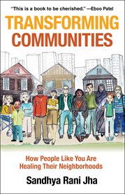 TRANSFORMING COMMUNITIES : how people like you are healing their neighborhoods cover image cdn