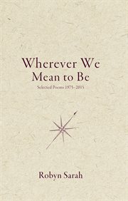 Wherever we mean to be : selected poems, 1975-2015 cover image cdn