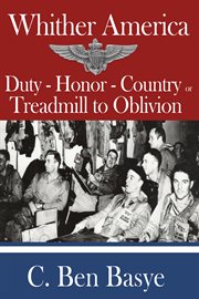Whither america. Duty - Honor - Country or Treadmill to Oblivion cover image cdn