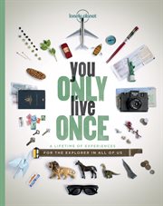 You only live once : a lifetime of experiences for the explorer in all of us cover image cdn