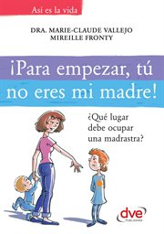 Łpara empezar, t{250} no eres mi madre!. ΜQǔ lugar debe ocupar una madrastra? cover image cdn