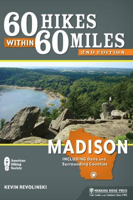 60 hikes within 60 miles. Madison : including Dane and surrounding counties cover image